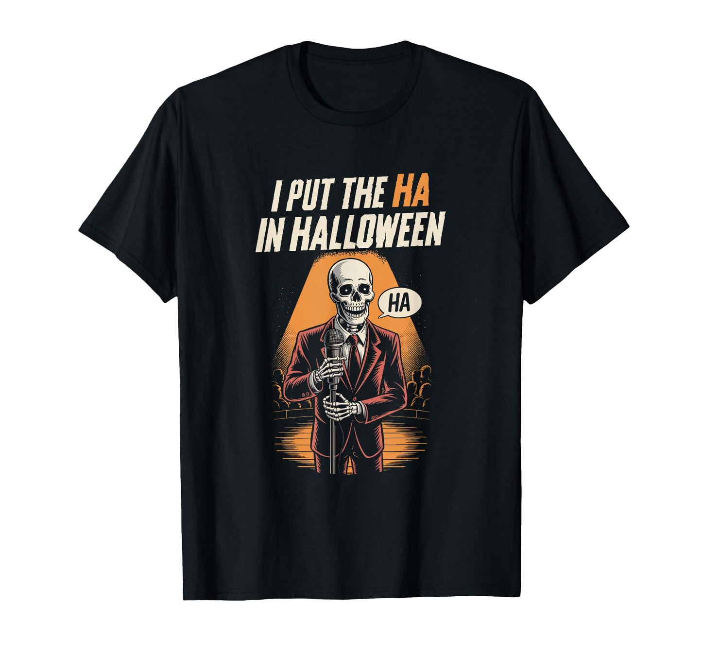 I Put The Ha in Halloween Funny Skeleton Halloween Joke T-Shirt