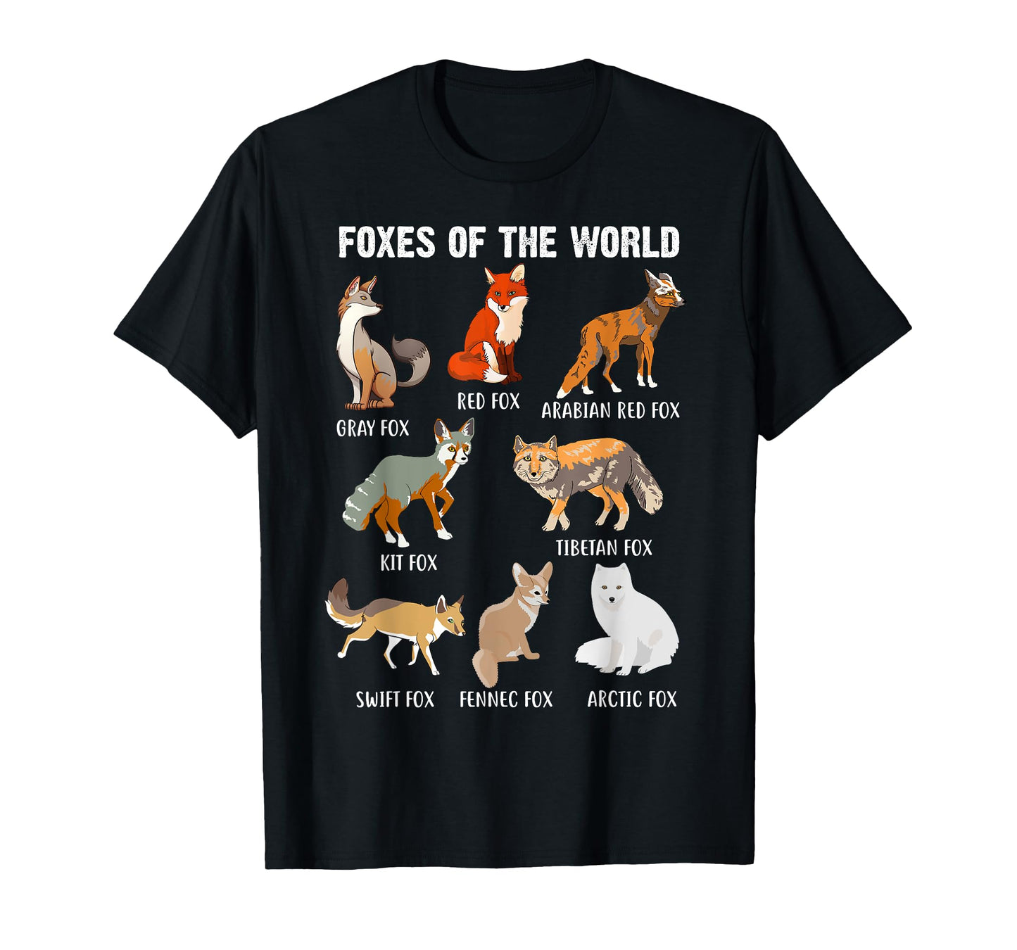 Funny Foxes of the World Fox Types Fox Animal Lover Fox Idea T-Shirt