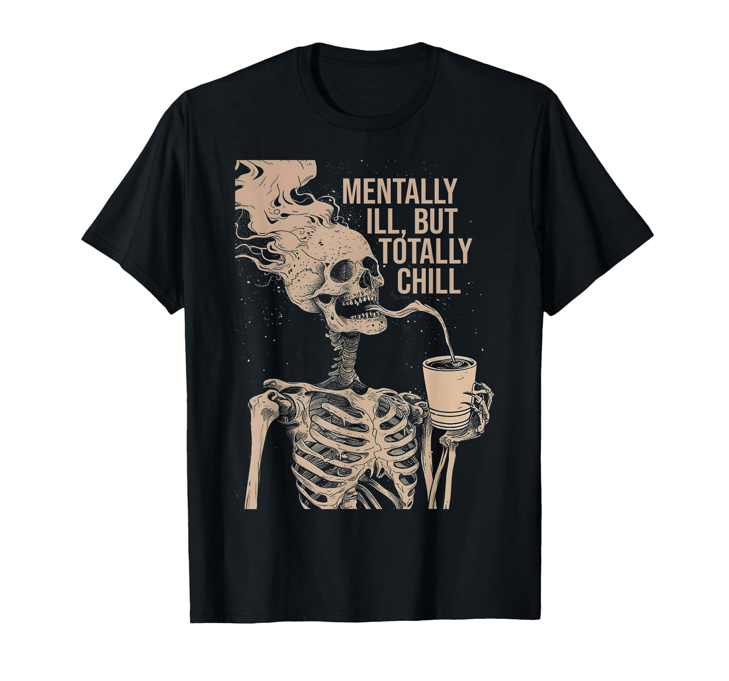 Mentally Ill But Totally Chill Halloween Costume Skeleton T-Shirt