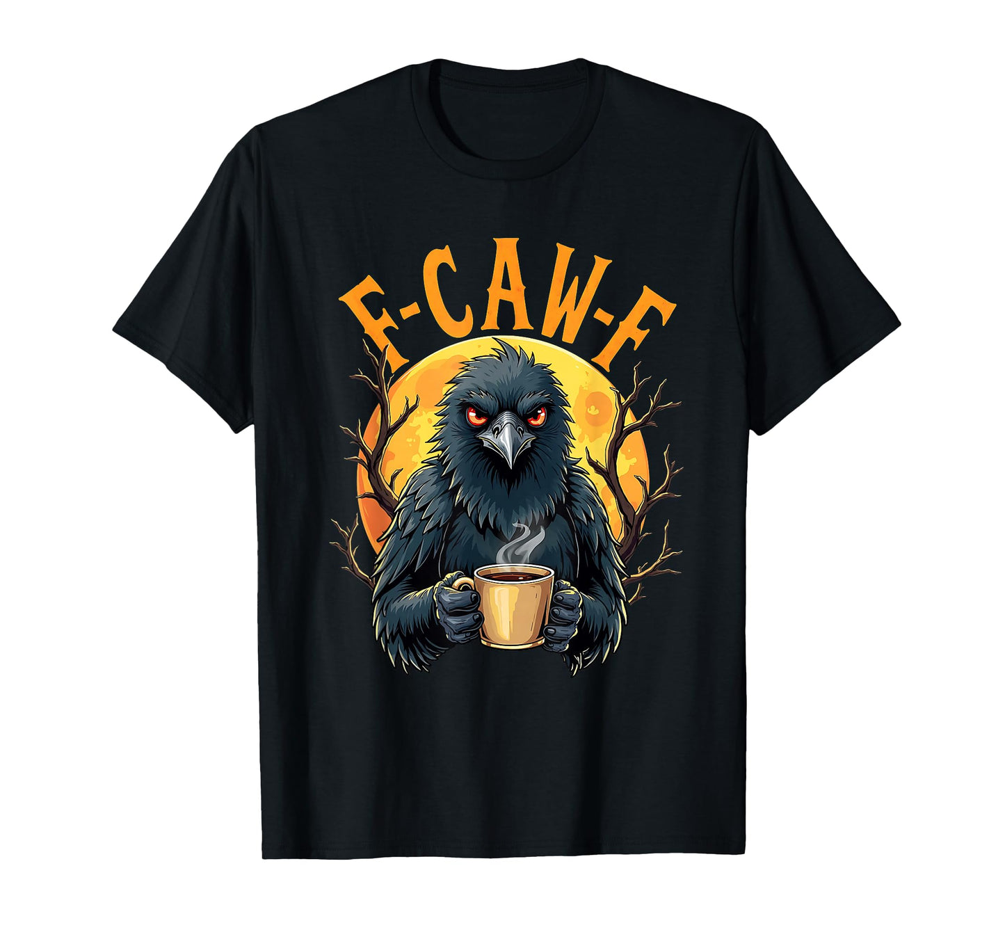Coffee Crow Gothic Raven Funny Halloween F Caw F T-Shirt