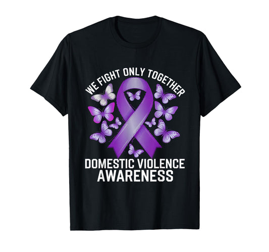 Domestic Violence Awareness Month We Fight Only Together T-Shirt