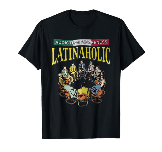 Latinaholic Addition Awareness Latina Lovers Meme Outfit T-Shirt