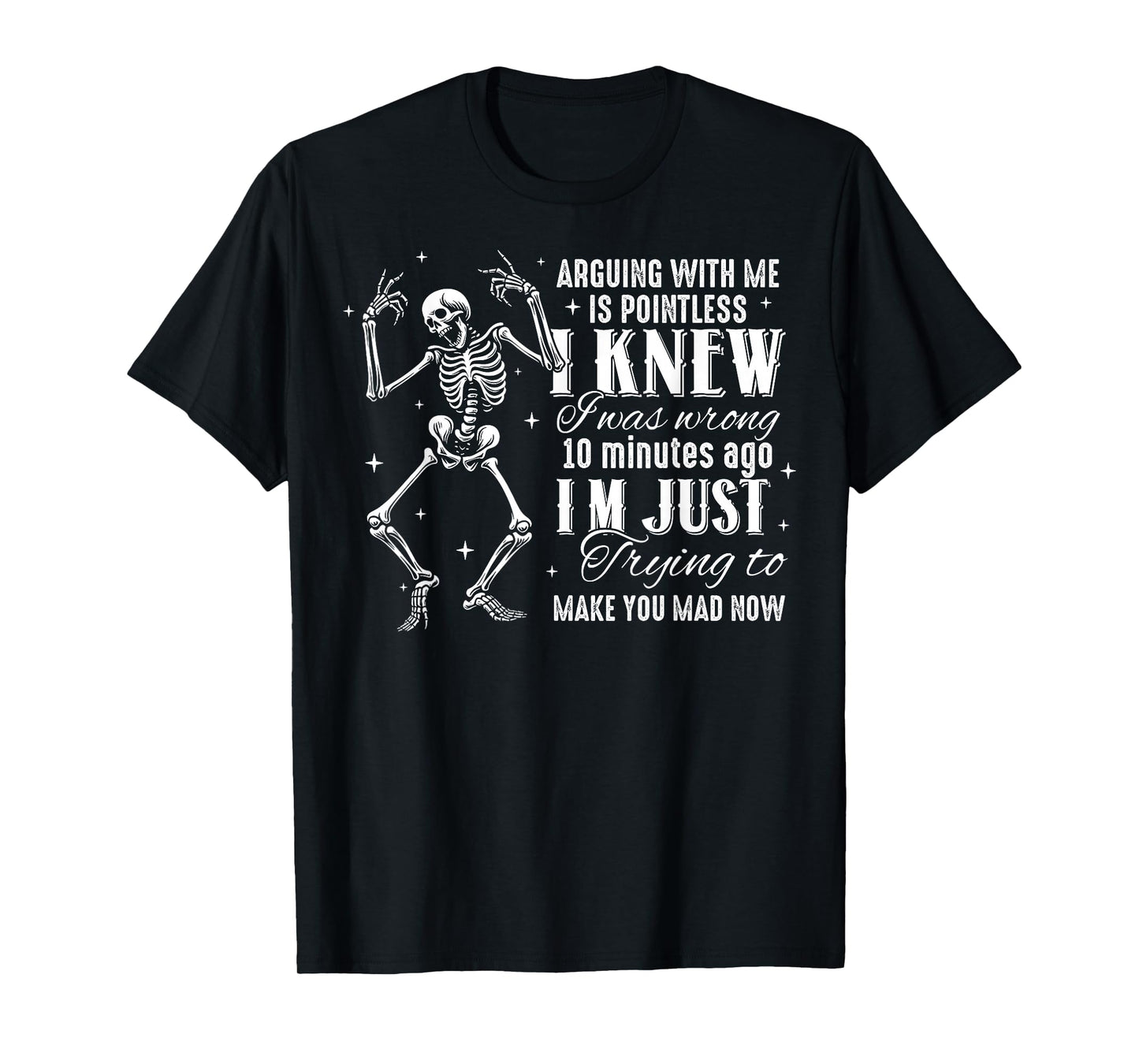Skeleton Arguing with Me is Pointless Funny Saying Sarcastic T-Shirt