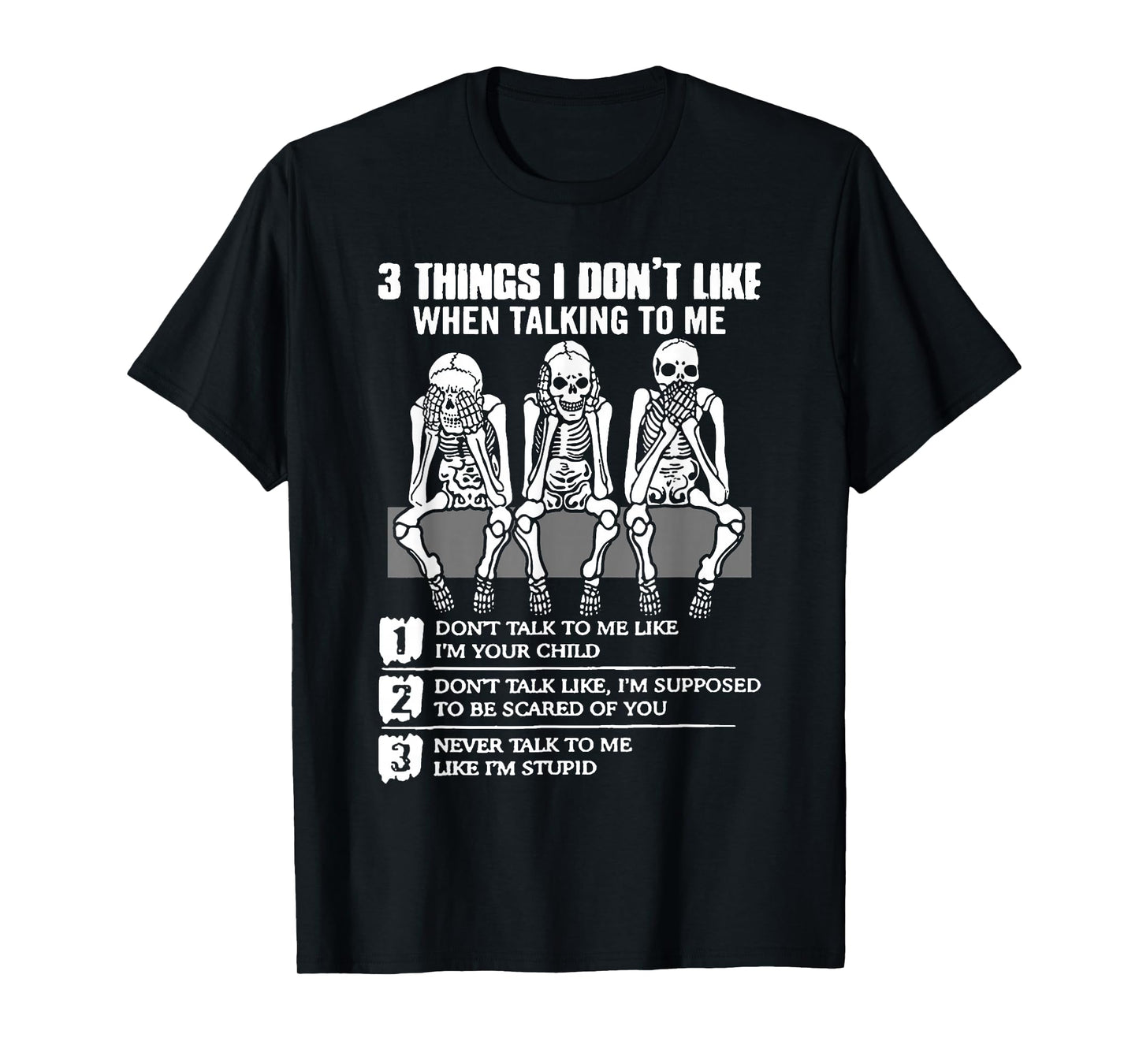 Skeletons - 3 Things I Don't Like When Talking to Me T-Shirt