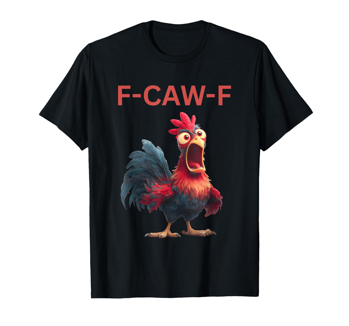 F-Caw-F Funny Chicken Humor F-Caw-F Quote Rooster Meme T-Shirt