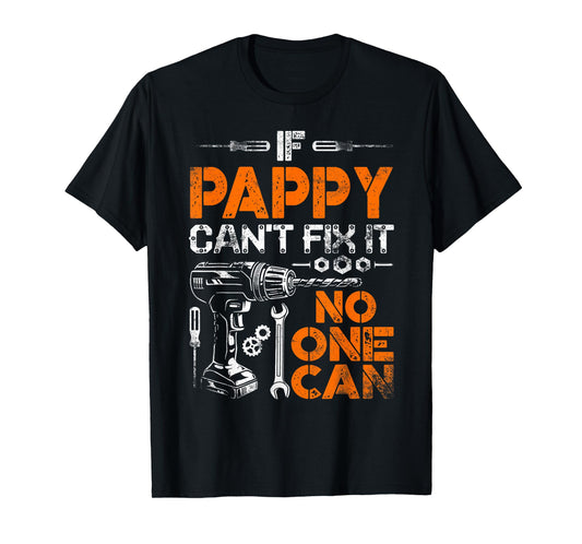 If Pappy Can't Fix It No One Can - Father's Day Birthday T-Shirt