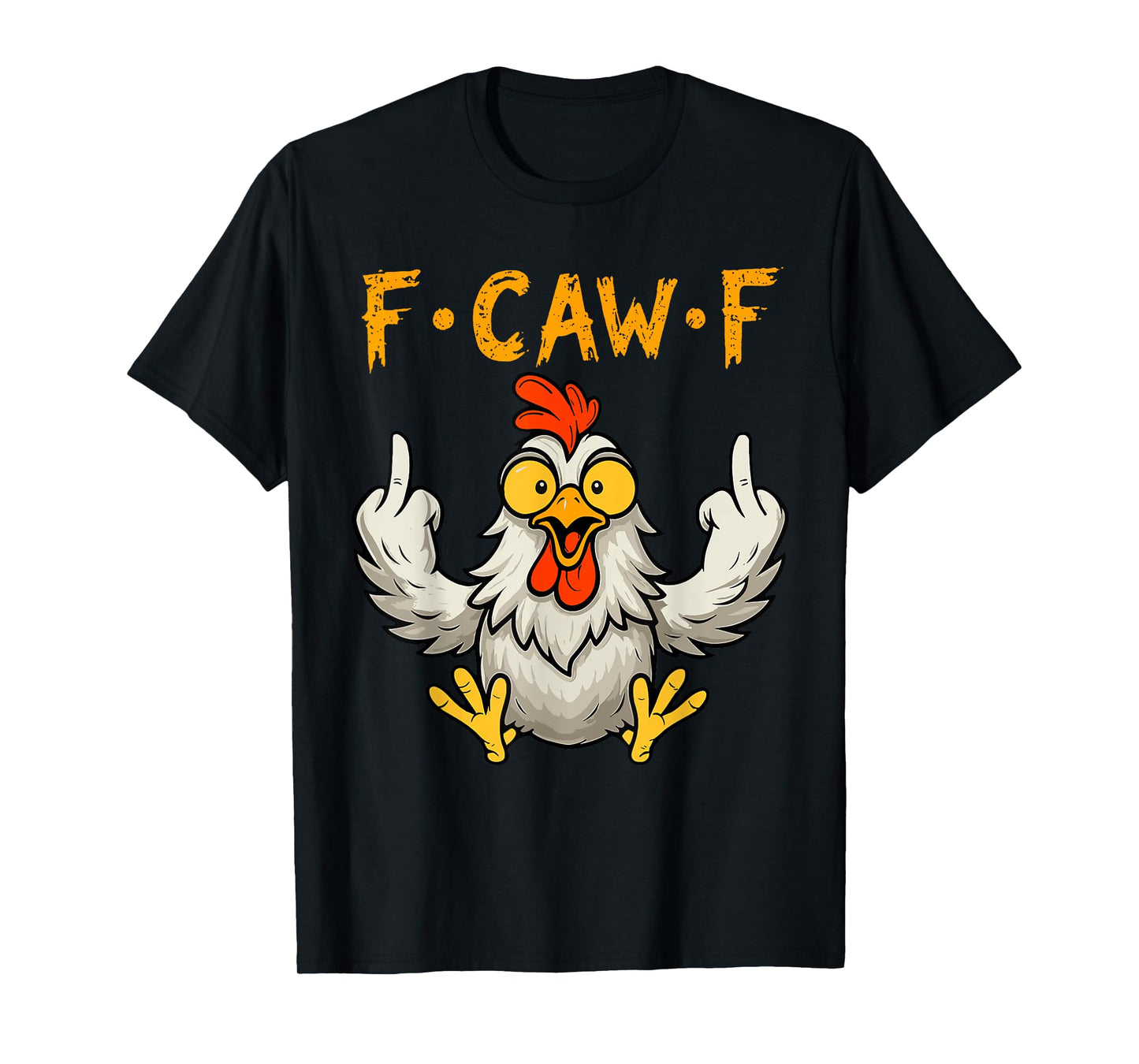 Funny F-Caw-F Chicken FCawF Humor Quote Rooster Meme T-Shirt