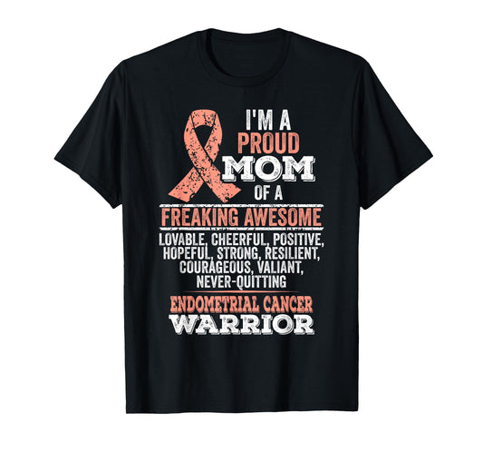 I'm proud mom of Endometrial Cancer warrior T-Shirt