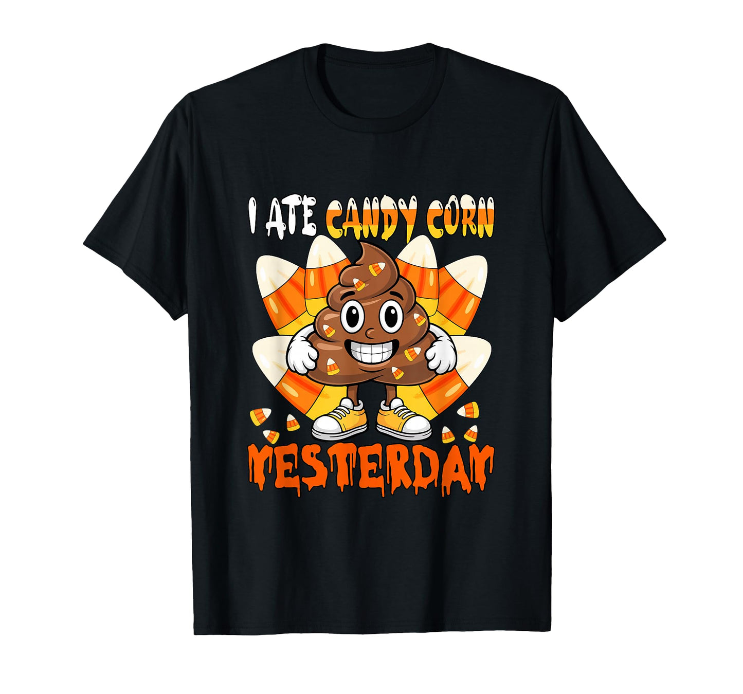 I Ate Candy Corn Yesterday Sarcastic Costume Halloween Poop T-Shirt