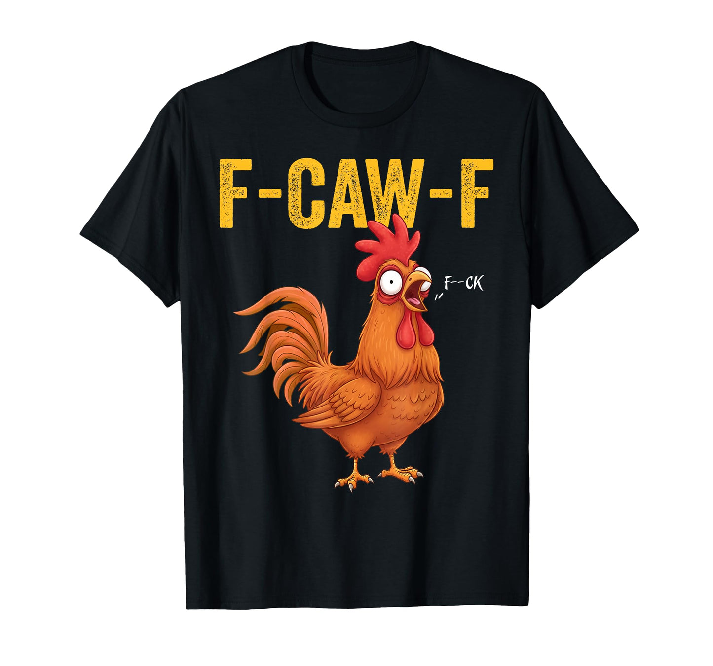 Quote Rooster Meme - F-Caw-F Funny Chicken Humor Men Women T-Shirt
