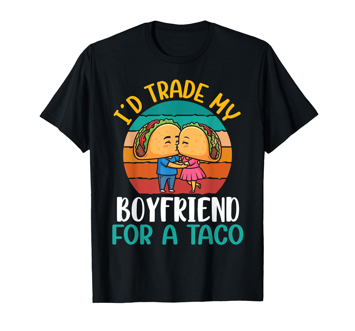 I’d Trade My Boyfriend for A Taco Cartoon with Bride Sunset T-Shirt
