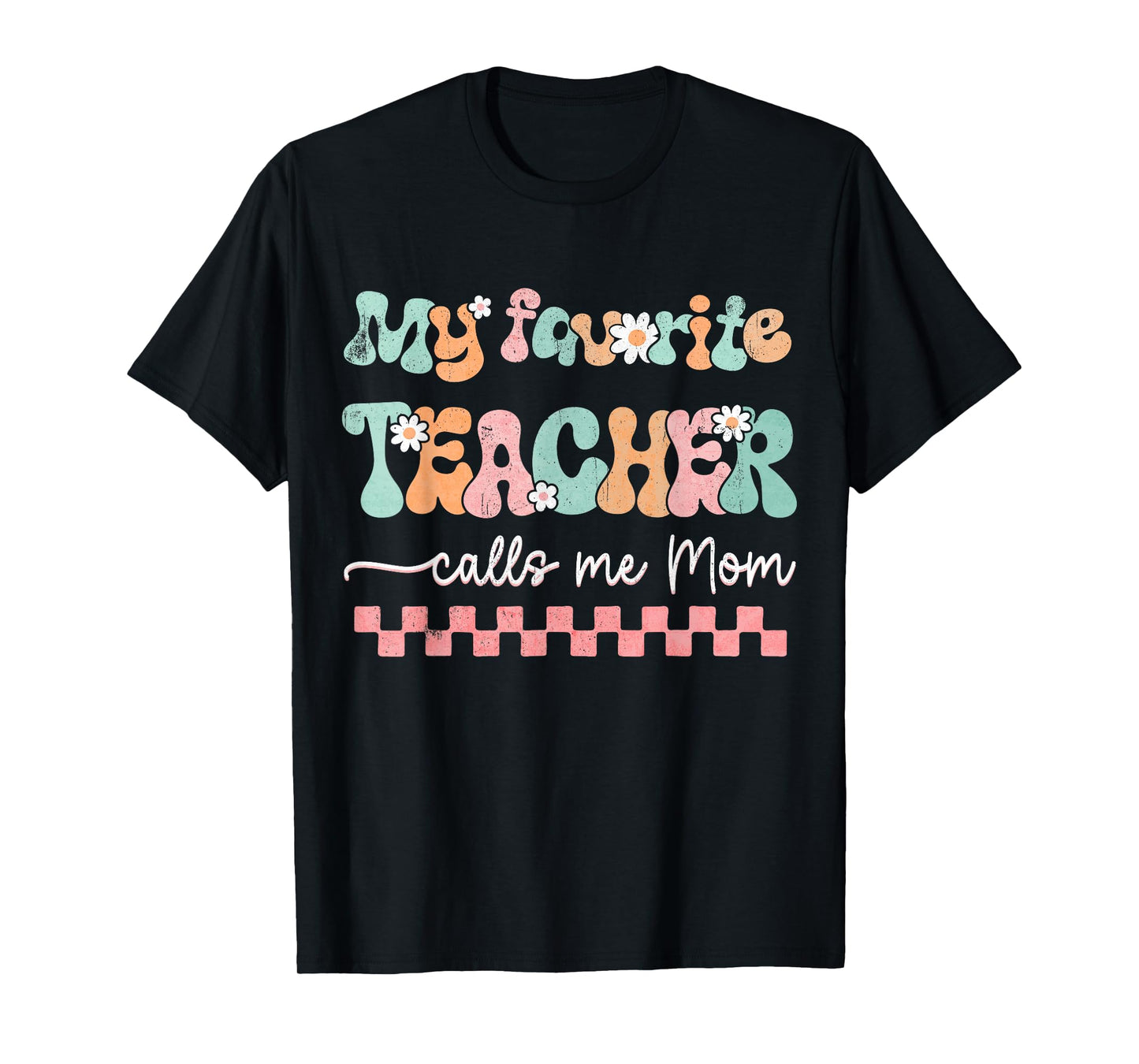 My Favorite Teacher Calls Me Mom Mother's Day Checkered Mama Men Women T-Shirt