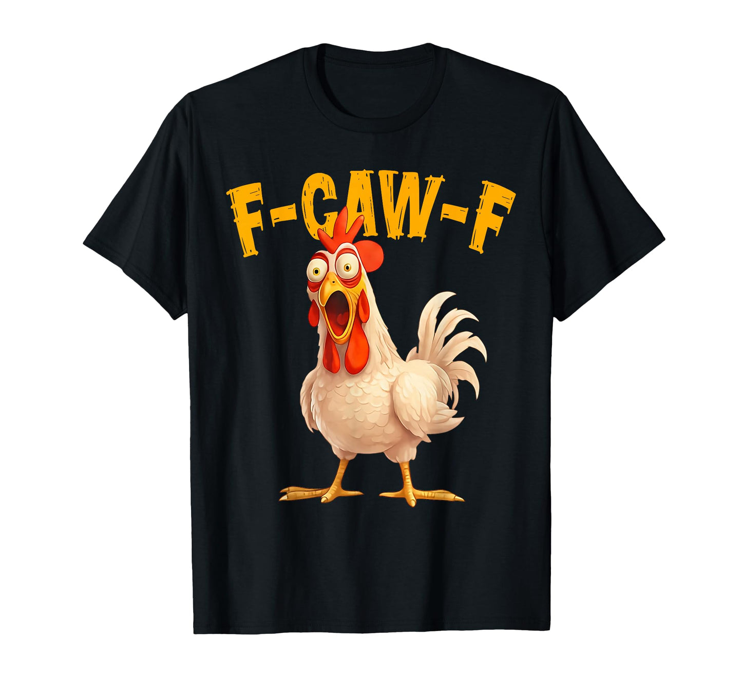 Funny F-Caw-F Chicken FCAWF Rooster Meme Quote Men Women T-Shirt
