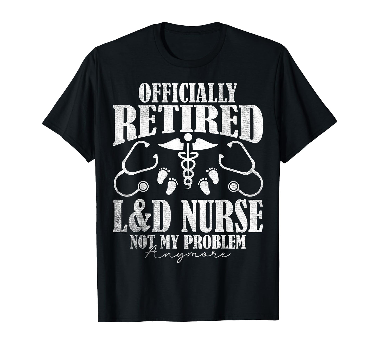Officially Retired L&D Labor and Delivery Nurse Retirement T-Shirt