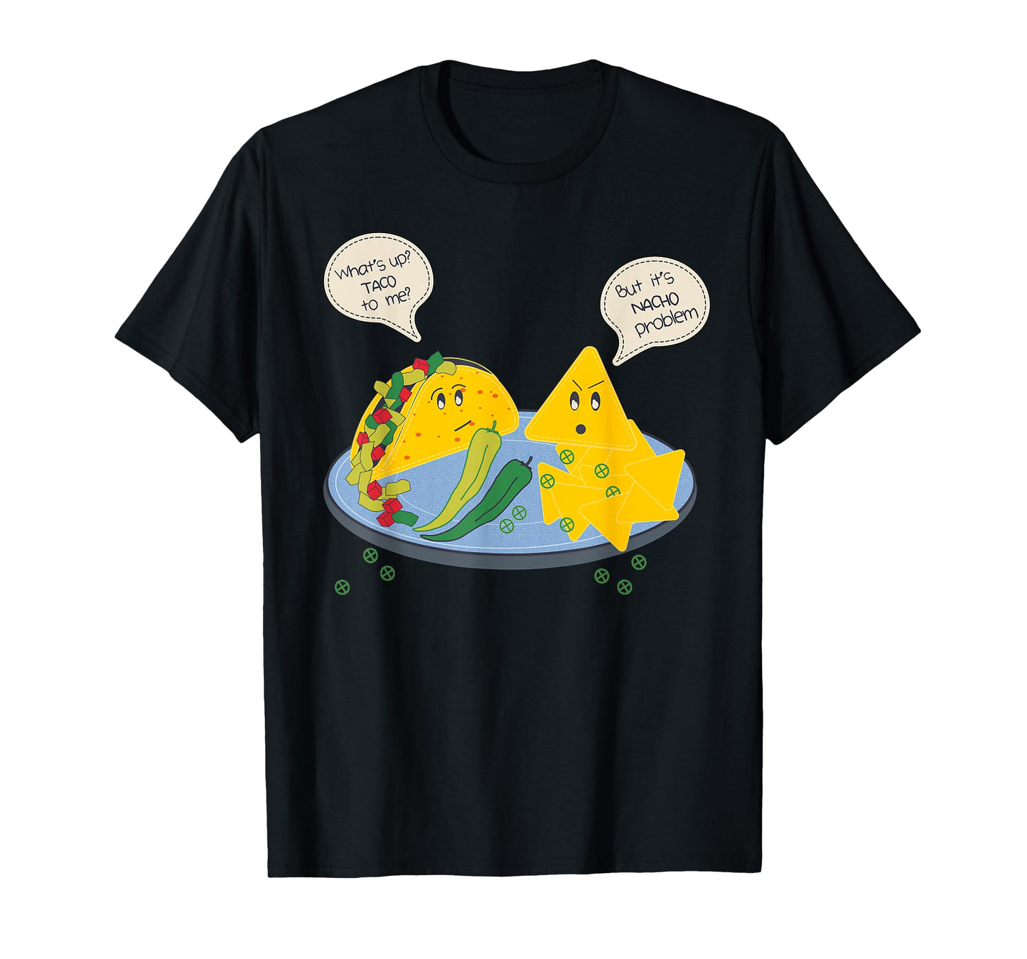 Taco to me Nacho Problem Funny Mexican Food Pun Women Men T-Shirt