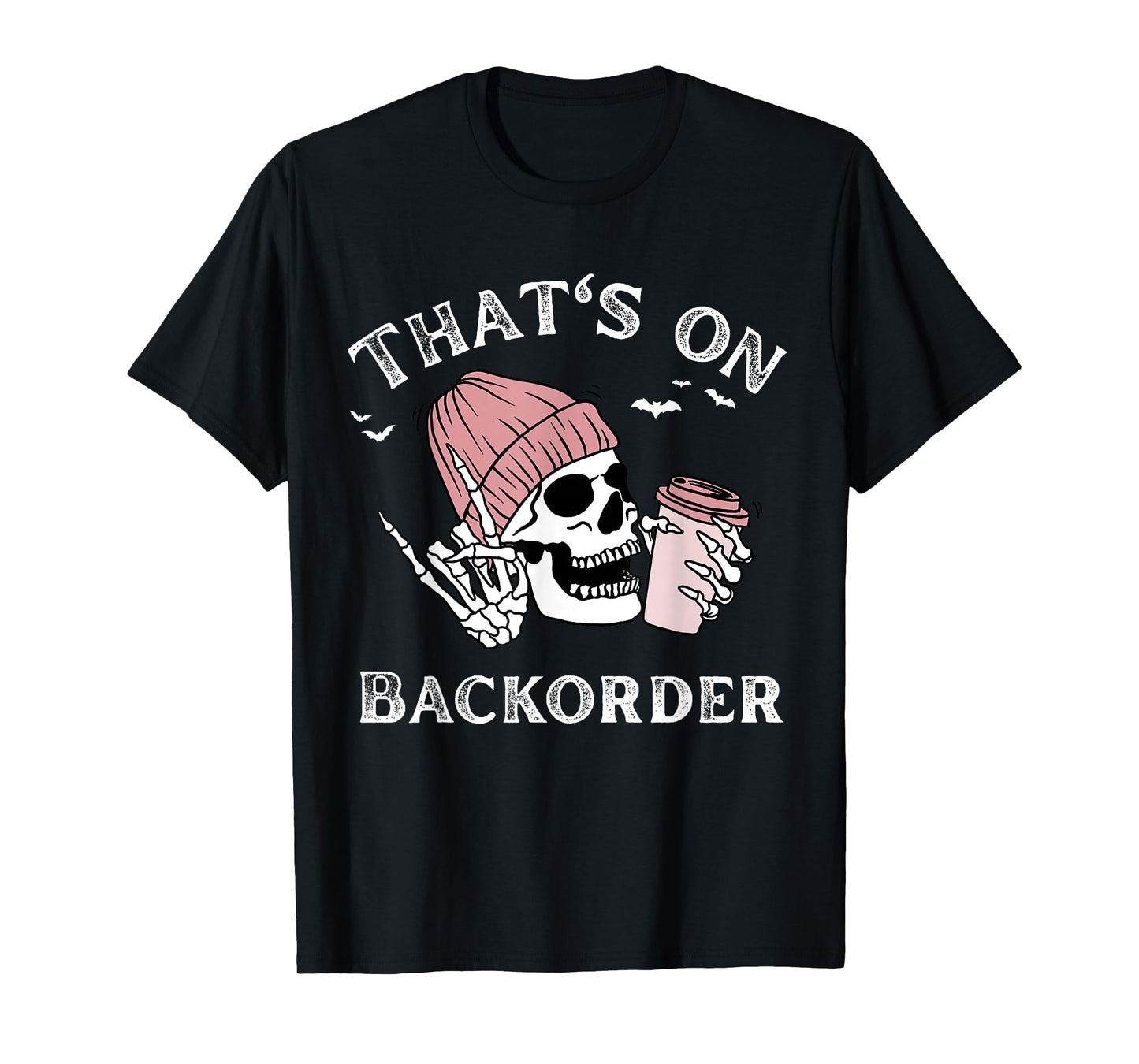 That's on BackOrder Pharmacy Tech Skeleton That's BackOrder T-Shirt