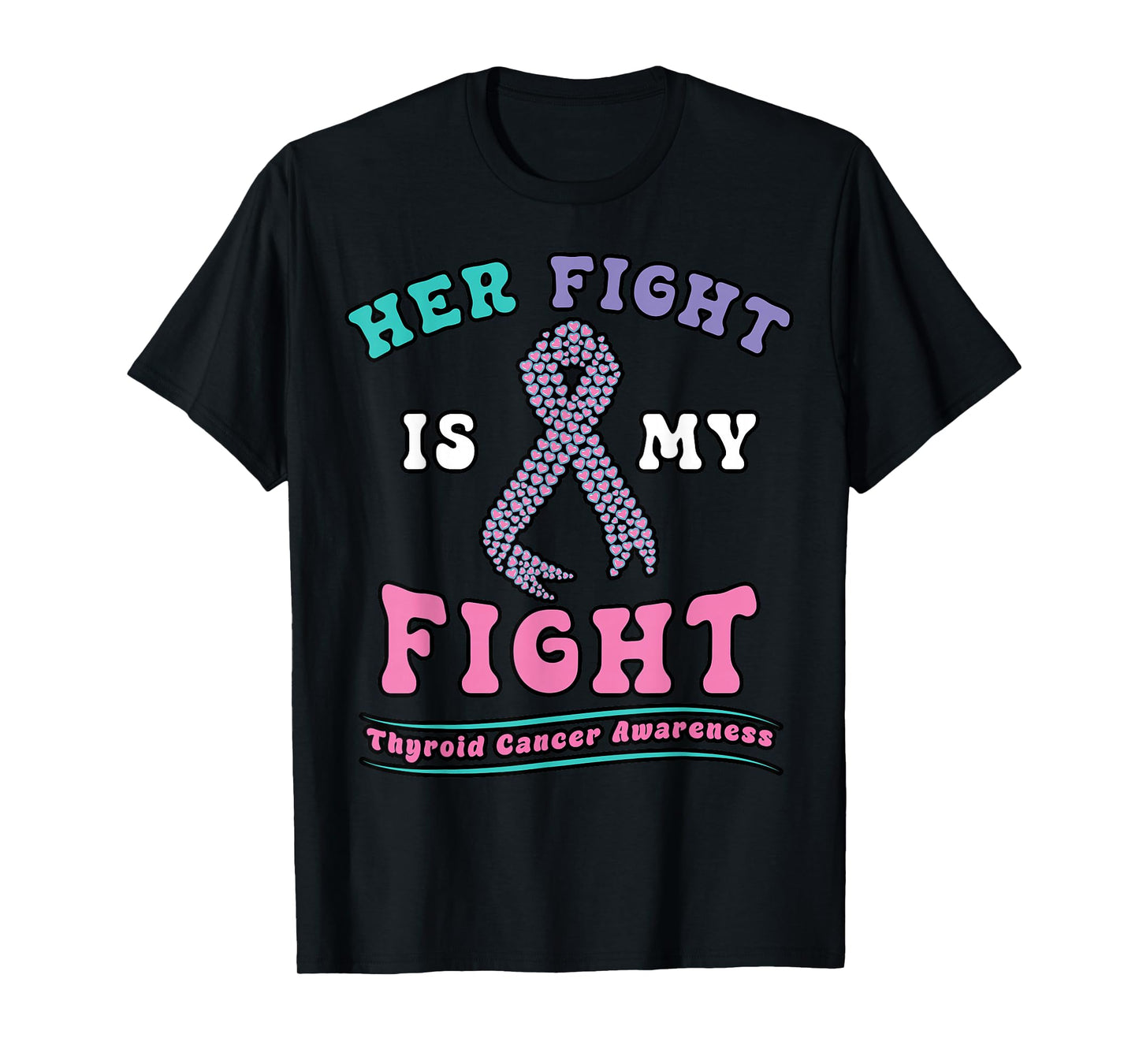 Thyroid Cancer Her Fight My Fight Pink Teal Ribbon Awareness T-Shirt