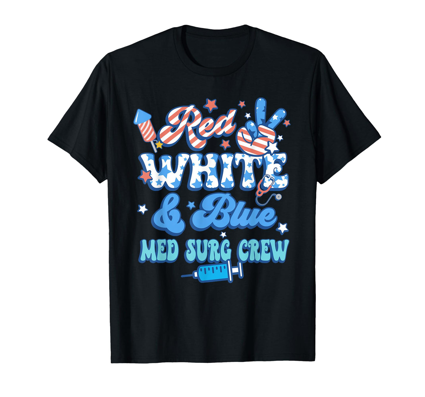Red White Blue Med Surg Crew Med Surg Nurse 4th Of July T-Shirt