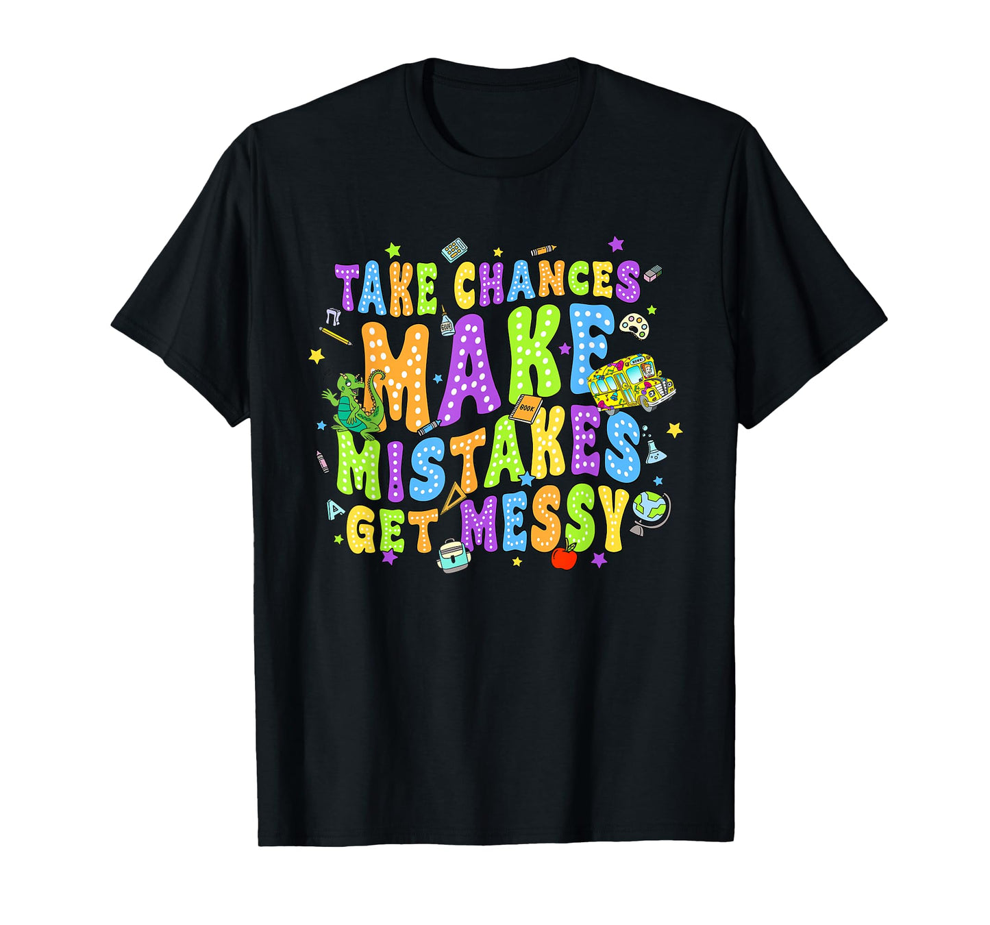Take Chances Make Mistakes Get Messy School Bus Life T-Shirt