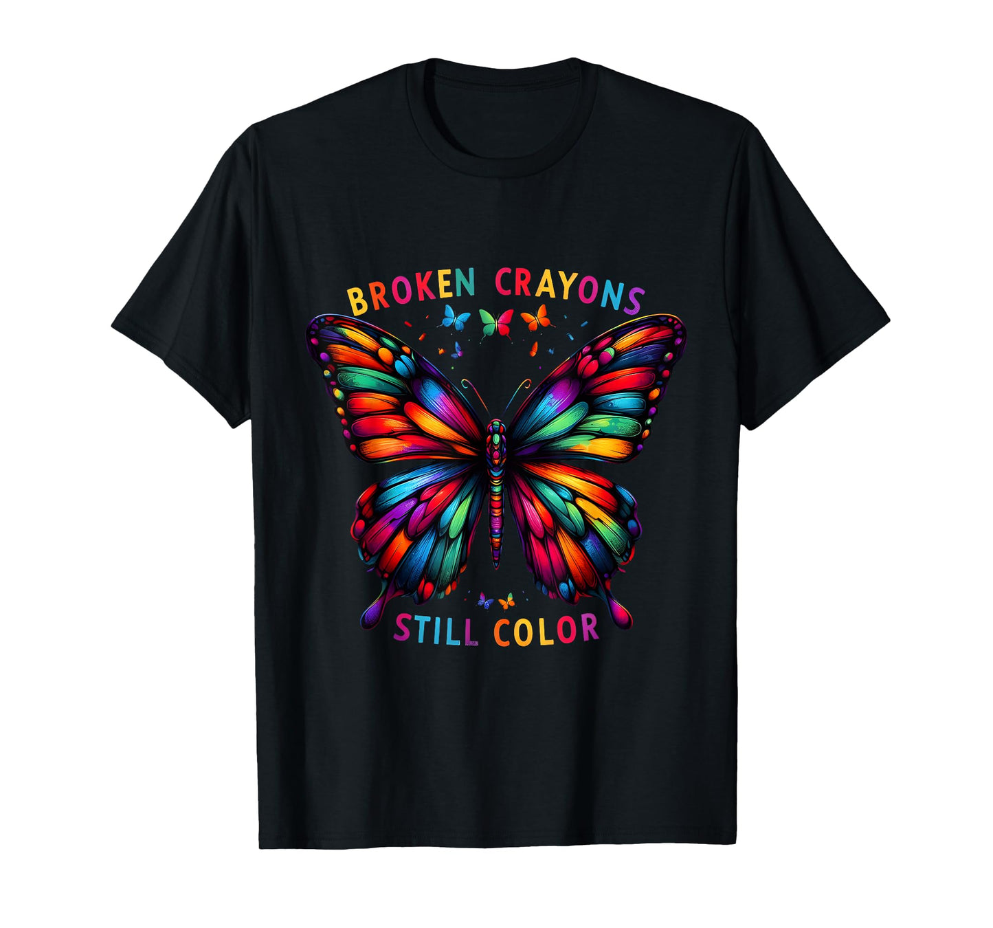 Broken Crayons Still Colors Mental Health Awareness Design T-Shirt