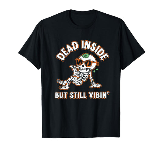 Dead Inside but Still Vibin Skeleton T-Shirt