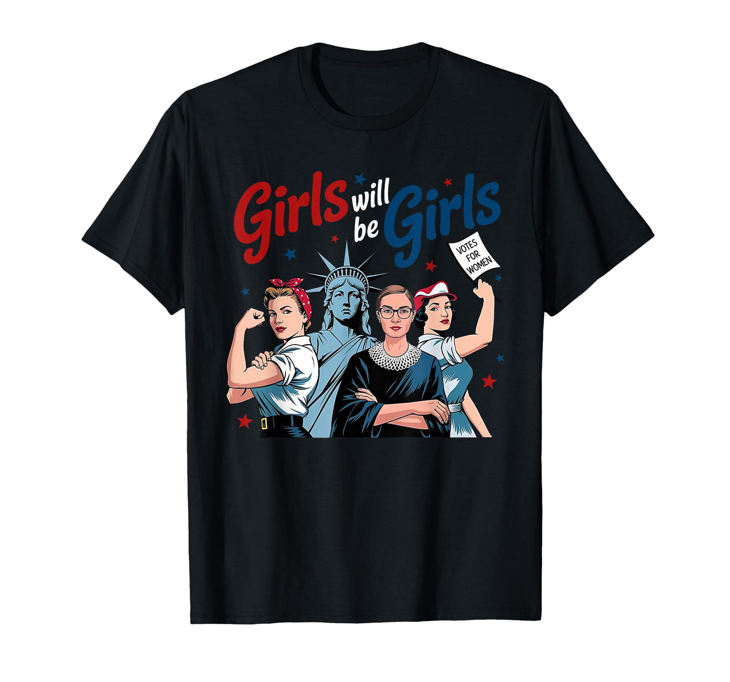 Girl Will be Girls Patriotic Feminist 4th of July Womens T-Shirt