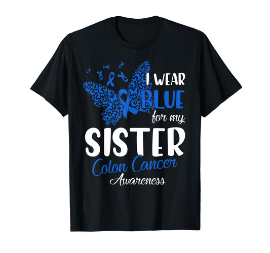 I wear Blue for my Sister Colon Cancer Awareness T-Shirt