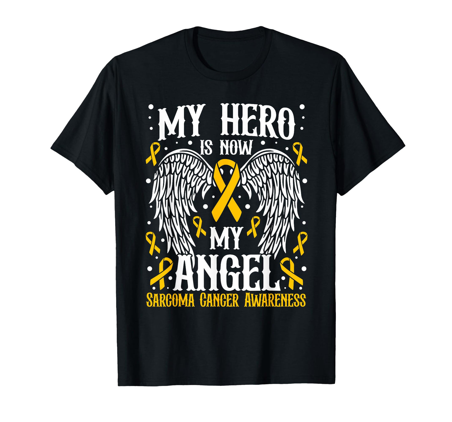 My Hero is now my angel Sarcoma Cancer Awareness T-Shirt