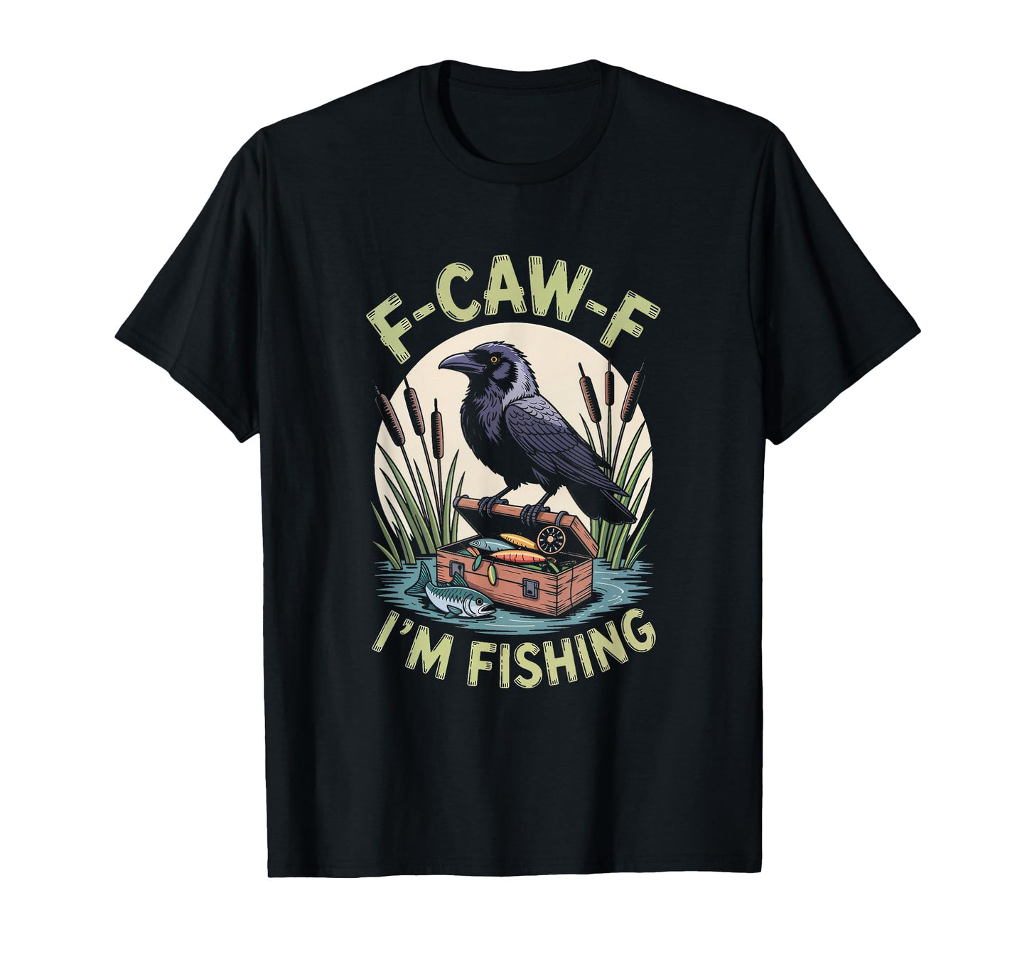 F-CAW-F Raven Crow I'm Fishing T-Shirt