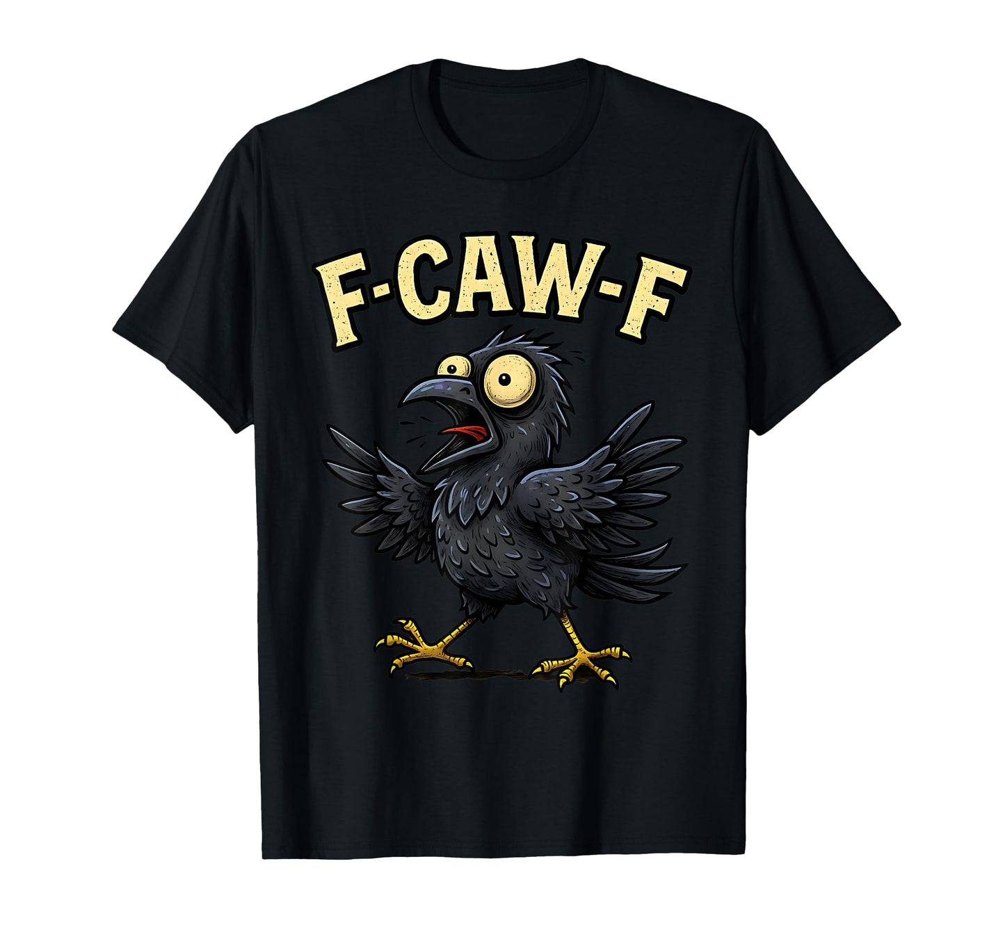 F-CAW-F Black Crow Pun Funny Bird Cawing Grunge F-CAW-F T-Shirt