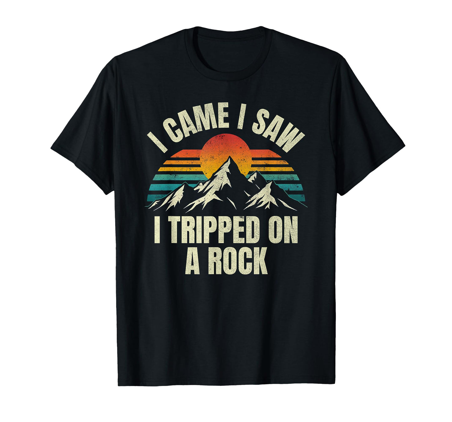 I Came I Saw I Tripped On A Rock - Camping Hiking Adventure T-Shirt