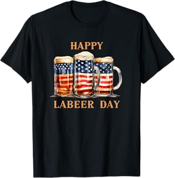 American Flag Beer Happy Labeer Day Funny Labor Day T-Shirt