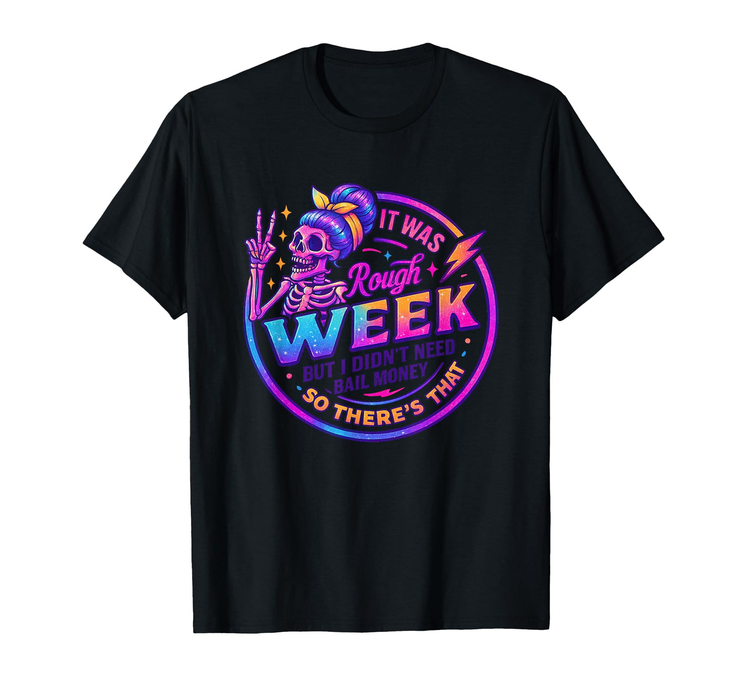It was Rough Week Didn't Need Bail Money T-Shirt
