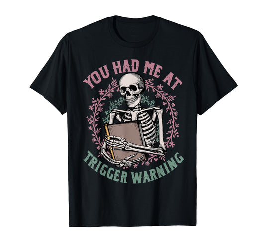 Dark Romance Had Me at Trigger Warning Skeleton Smutt Book T-Shirt