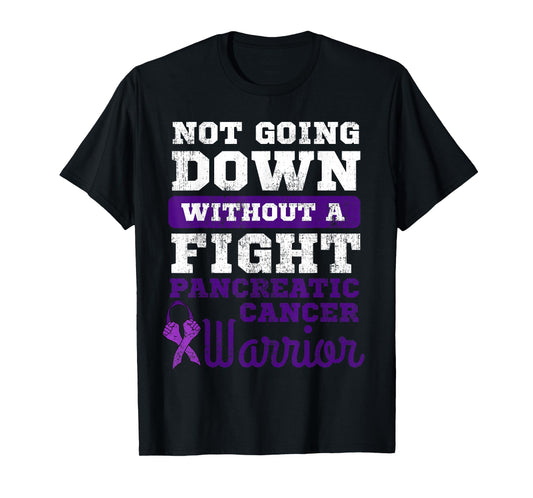 Not Going Down Without A Fight Pancreatic Cancer Warrior T-Shirt