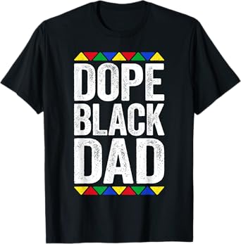 Dope Black Dad Shirt Father Black History Month T-Shirt