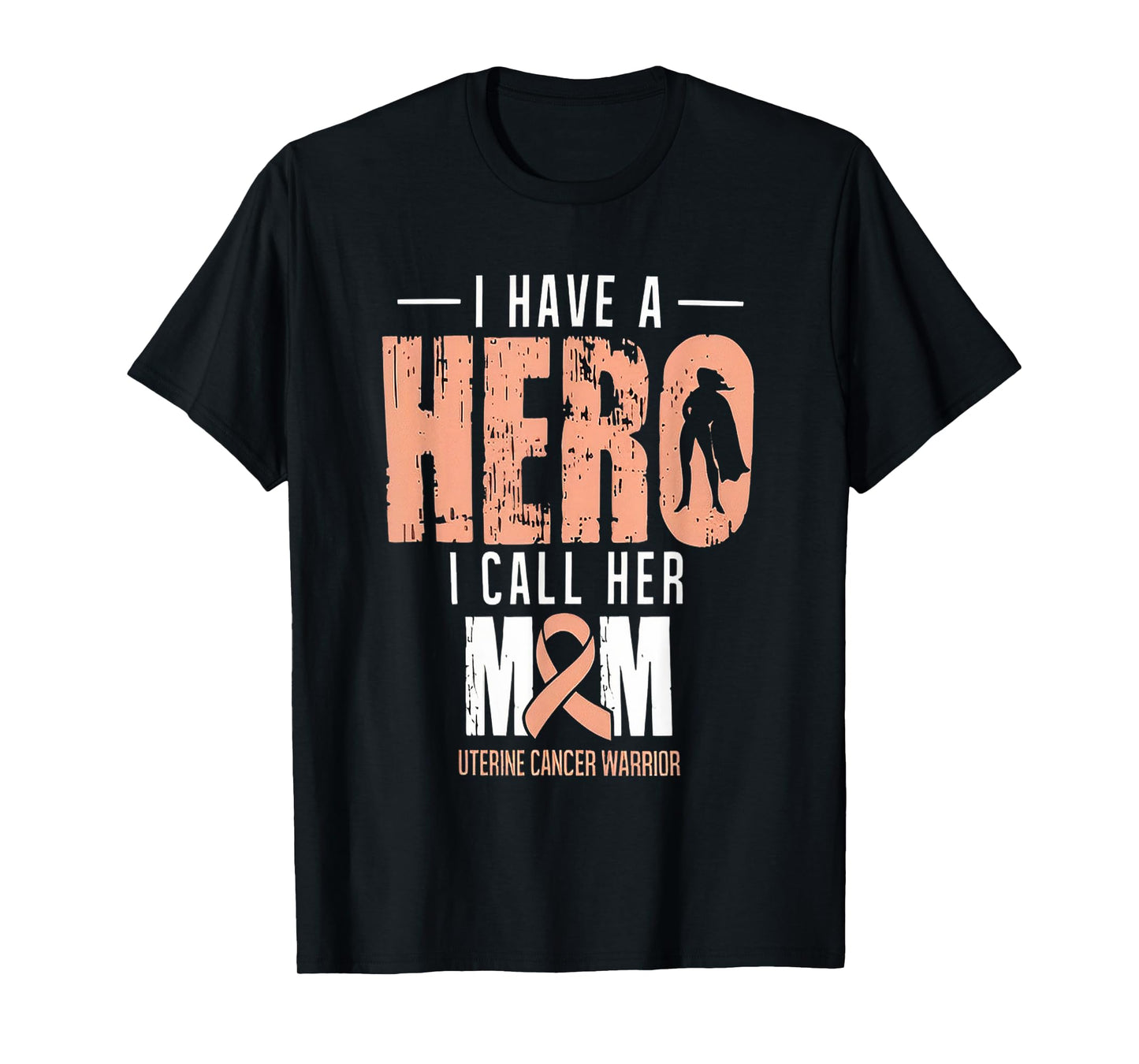I Have A Hero Mom Uterine Cancer Awareness T-Shirt