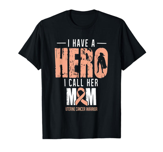 I Have A Hero Mom Uterine Cancer Awareness T-Shirt