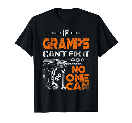 If Gramps Can't Fix It No One Can - Father's Day Birthday T-Shirt
