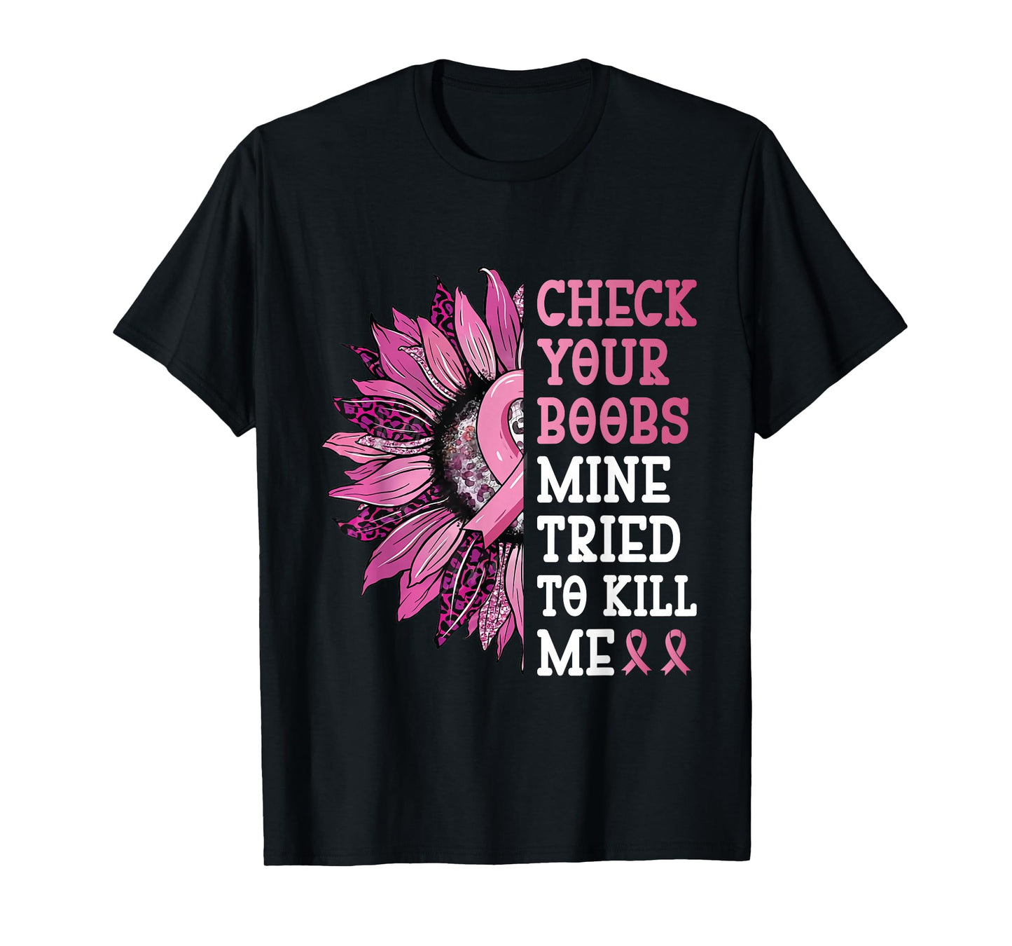 Check Your Boobs Mine Tried To Kill Me Breast Cancer Women T-Shirt