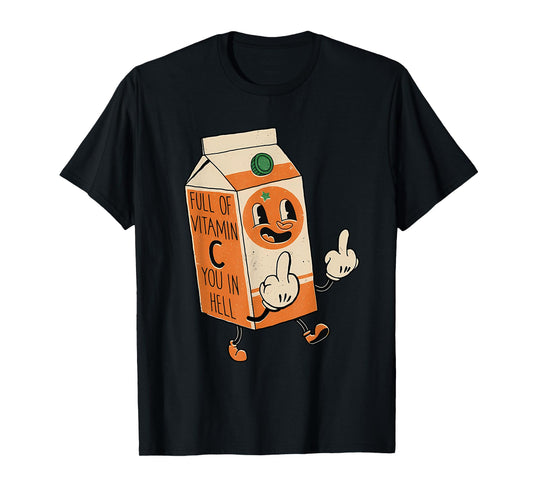 Full Of Vitamin C You In Hell Apparel T-Shirt