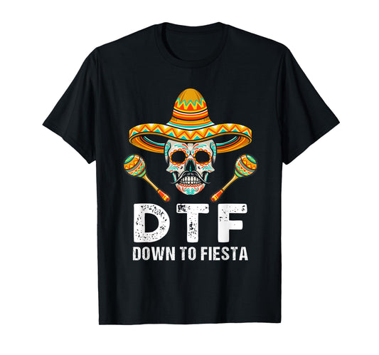 Down To Fiesta Funny Mexican Party Skull Funny Cinco De Mayo T-Shirt