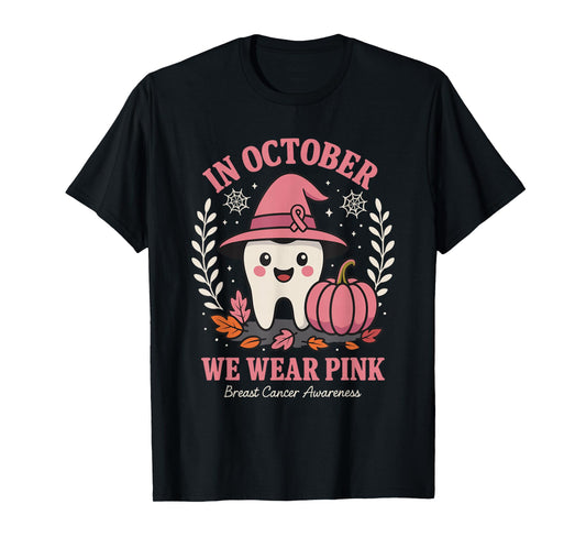Dental Breast Cancer Awareness in October We Wear Pink T-Shirt