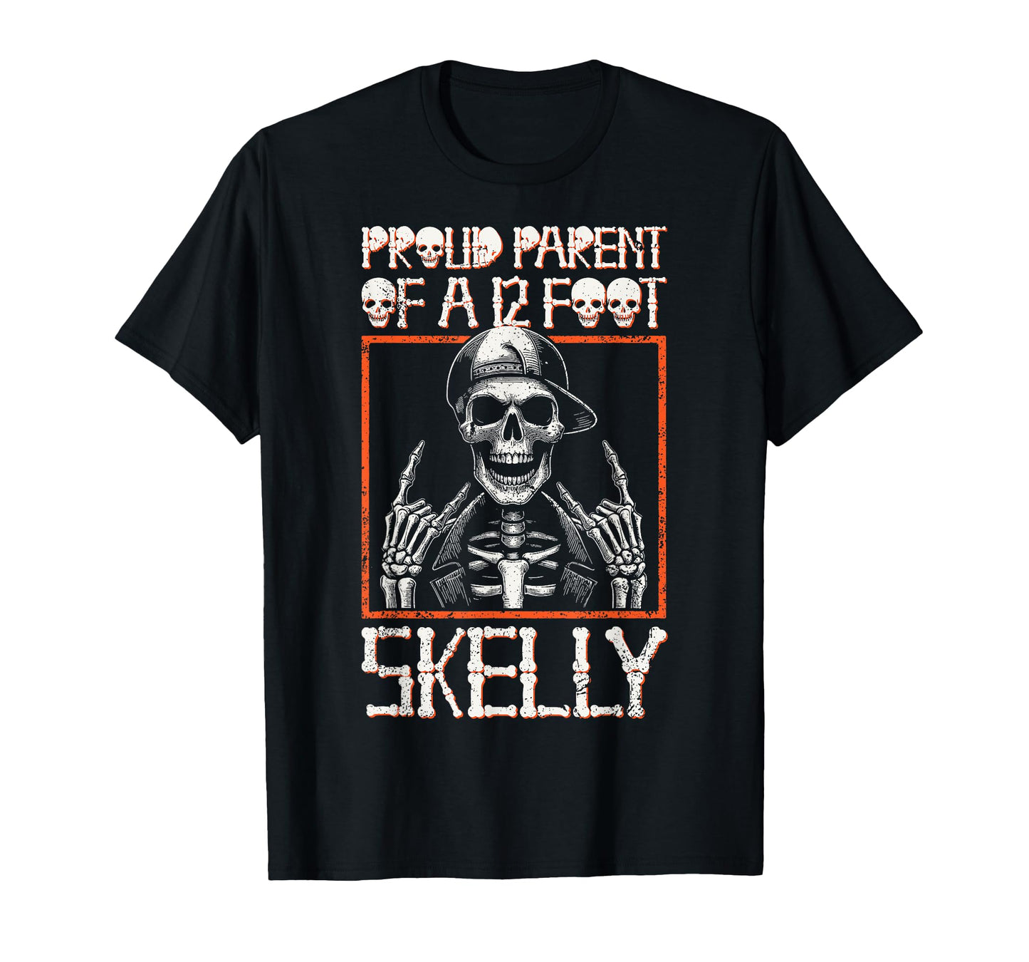 Proud Parent of A 12 Foot Skelly - Halloween T-Shirt