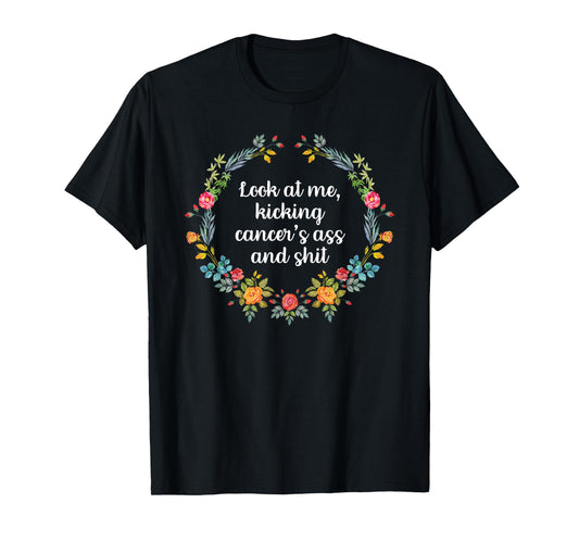 Look At Me Kicking Cancer's Ass Funny Breast Cancer T-Shirt