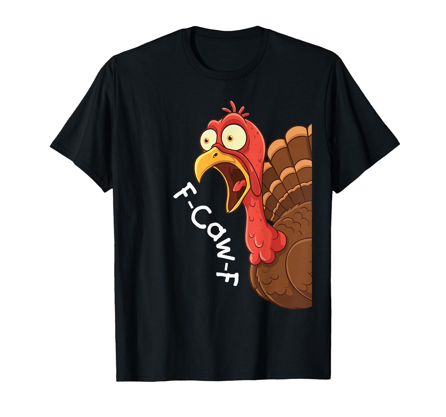 Funny F-Caw-F Turkey Thanksgiving Men Women T-Shirt