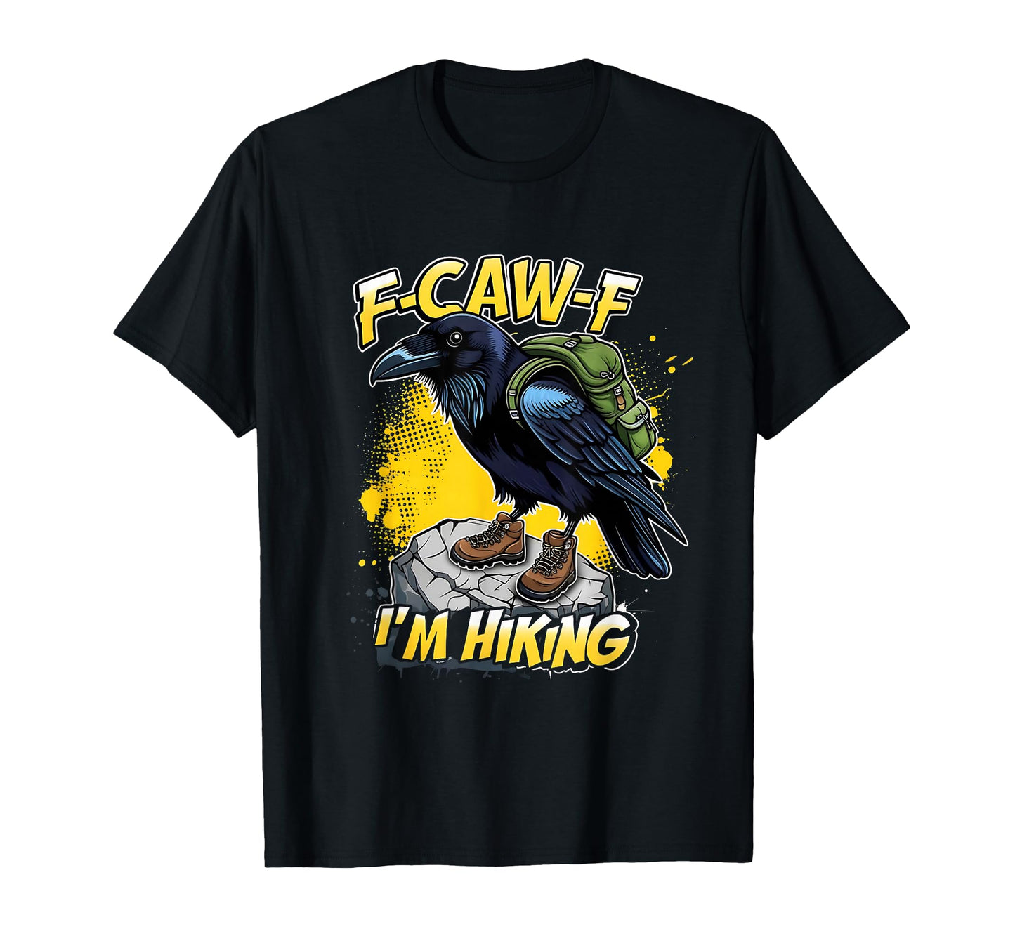 F-Caw-F I’m Hiking Funny Crow Outdoor Design T-Shirt