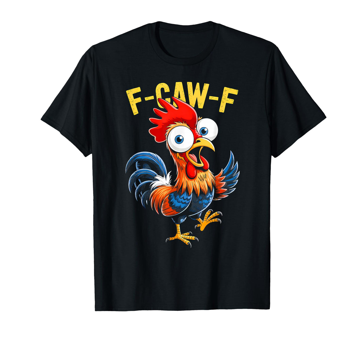 F-Caw-F Funny Humor Quote Rooster Meme Chicken Men Women T-Shirt
