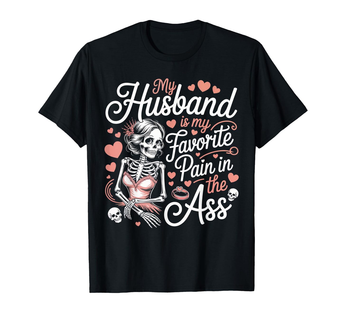 My Husband is My Favorite Pain in The Ass Skeleton Wife T-Shirt
