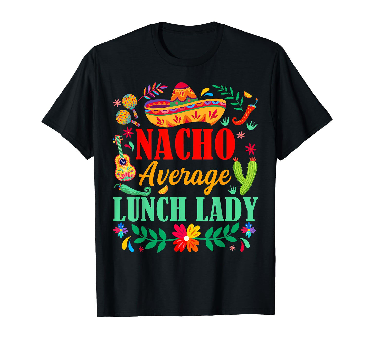 Nacho Average Lunch Lady Sombrero Hat Cinco De Mayo Fiesta T-Shirt